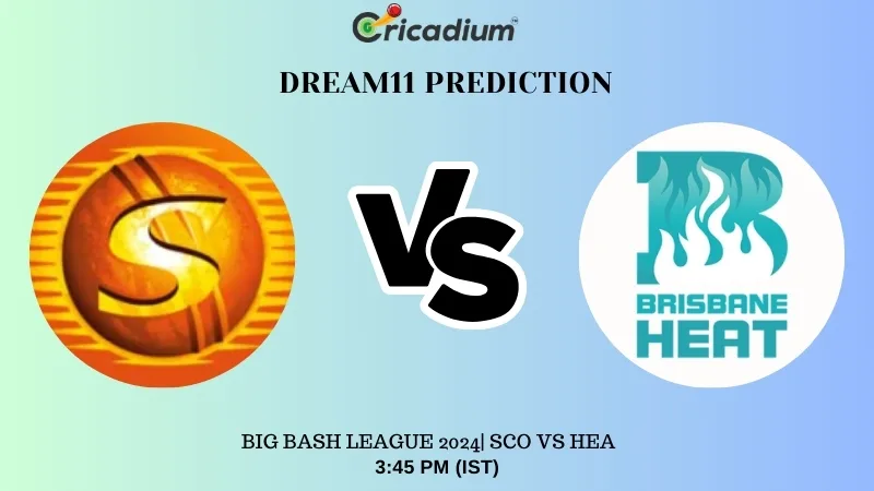 SCO vs HEA Dream11 Prediction for Today’s Match 12 of Big Bash League 2024