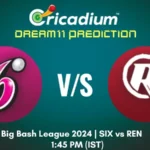 SIX vs REN Dream11 prediction today BBL 2024-25 game 2