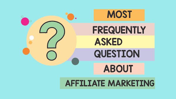 The most frequently asked questions about affiliate marketing