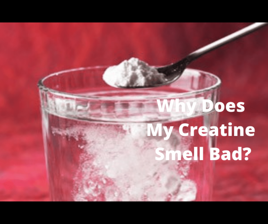 Why does my creatine smell bad? (6 Facts About Stinky Creatine)