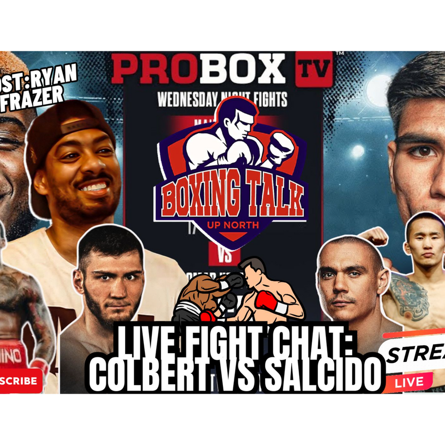 Boxing Talk in the North with Ryan Frazer – LIVE Fight Chat: Colbert vs Salcido 🔥 + Preview of the Tszyu vs Bakhram fight! 🥊 boxing talk in the north