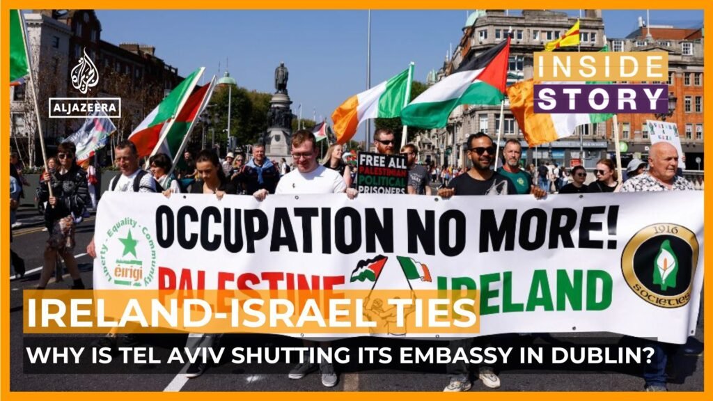 Why is Israel closing its embassy in Ireland? | Israel-Palestine conflict