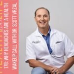 178: Why headache a health call with Dr. Scott Vrzal are