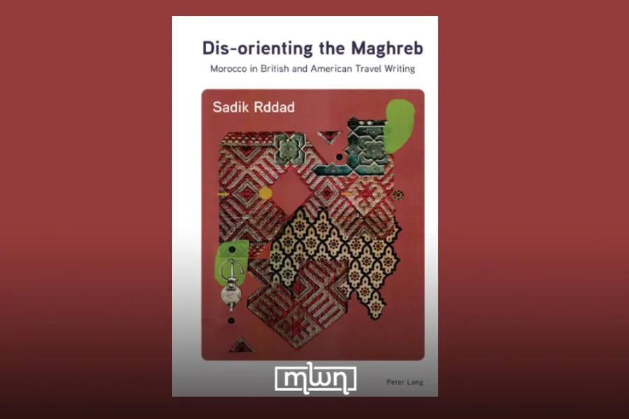 Sadik Rddads New Book Rethinks Western Travel Writing about Morocco Sadik Rddads New Book Rethinks Western Travel Writing on Morocco