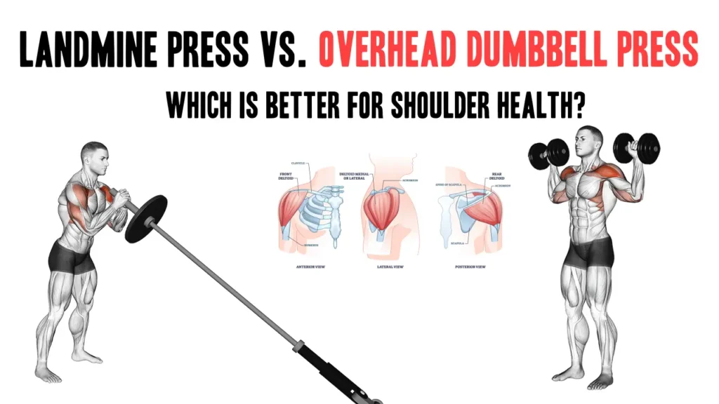 Landmine Press vs. Overhead Dumbbell Press for shoulder health